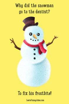 a snowman with a red hat and scarf on it's head is in front of a yellow background that says why did the snowman go to the dentist?