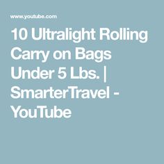 the text reads, 10 ultralight rolling carry on bags under 5lbs smartertravel