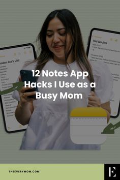 the text reads, 12 notes app hacks i use as a busy mom with an image of a woman holding a smart phone