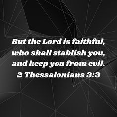 an image with the words but the lord is faithful, who shall stabish you, and keep you from evil