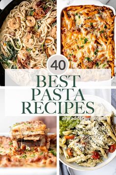 four different pasta dishes with the words 40 best pasta recipes on top and below them