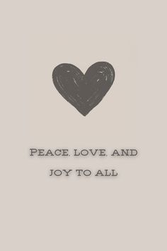 a heart with the words peace love and joy to all written in black on a gray background