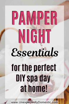 a person pouring wine into a glass with the words pamper night essentials for the perfect diy spa day at home