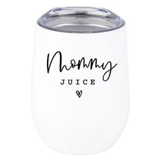 a white wine tumbler with the words mommy juice on it