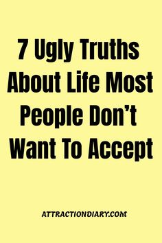 7 Ugly Truths About Life Most People Don’t Want To Accept Bad Decisions, The Lives Of Others, Hard Truth, Break Free, Dating Tips, Live Your Life, Long Time Ago, Be A Better Person