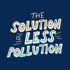 the solution is less pollution on a blue background with an orange and white lettering that reads,