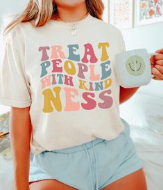 Kindness Shirt, Adorable Outfits, Hot Style, Treat People, Treat People With Kindness, Kindness Shirts, Comfort Colors Tee, Retro Shirts, Work Shirts