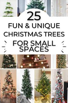 christmas trees with the words 25 fun and unique christmas trees for small spaces in them