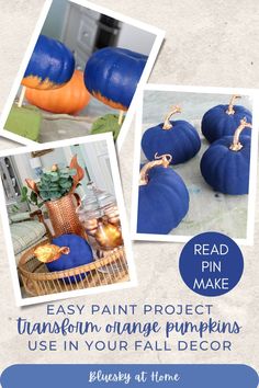 blue painted pumpkins with text reading easy paint project transform orange pumpkins use in your fall decor