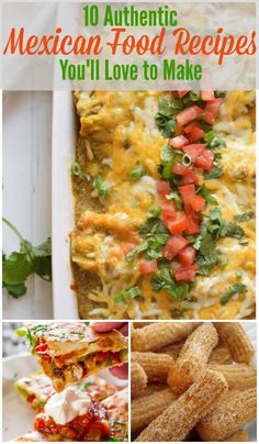 mexican food recipe collage with the words 10 authentic mexican food recipes you'll love to make