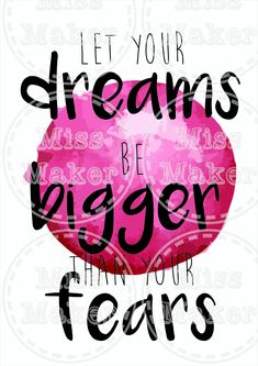 a pink and black poster with the words let your dreams be bigger than your tears