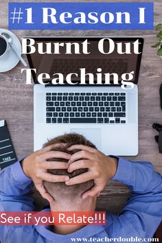 a man sitting at a desk with his head in his hands and the words reason i burnt out teaching see if you relat