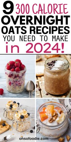 Text reads 9 Healthy 300 Calorie Overnight Oats Recipes for 2024! Overnight Oats Healthy Calories, No Bake Cookies Overnight Oats, How Many Calories In Overnight Oats, Calories In Overnight Oats, Low Calorie Protein Overnight Oats, Mango Overnight Oats Healthy, Healthy Low Calorie Overnight Oats