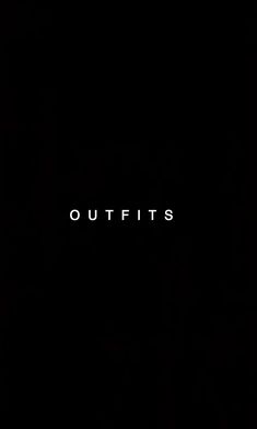 the words outfits are written in white on a black background