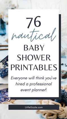 baby shower printables with text overlay that reads, 76 nautical baby shower printables everyone will think you've tried a professional event planner