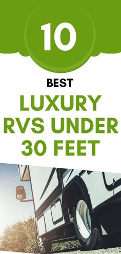 the 10 best luxury rv under 30 feet is featured in this ad for travel magazine