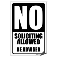 a sign that says no soliciting allowed be advised in black and white