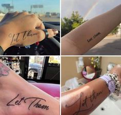 four different tattoos that say let them sit there and let them lie there on the arm