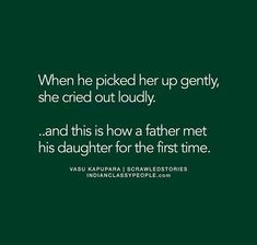 a green background with the words when he picked her up gently, she tried out loudly and this is how a father met his daughter for the first time