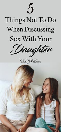 Discussing sex with our daughters may not be the easiest topic to approach, but it is a necessary one. Yet there are a few things we need to avoid doing.  via @Club31Women Parenting Daughters