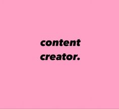 a pink background with the words content creator