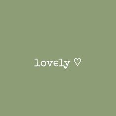 the word lovely written in white on a green background with a small heart at the bottom