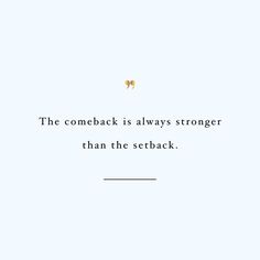 a quote on the back of a blue background that says, the comeback is always stronger than the scriback