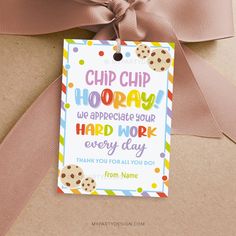 a gift tag that says chip chip hooray we appreciate your hard work every day