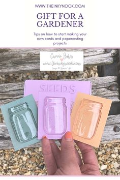 hand holding three mason jars with text overlay that reads, gift for a gardener tips on how to start making your own cards and papercrafting projects