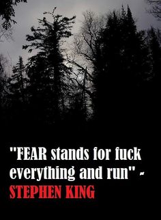 the quote fear stands for luck, everything and run stephen king is shown in front of trees