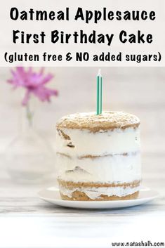 an image of a birthday cake with the words oatmeal applesauce first birthday cake gluten free and no added sugars