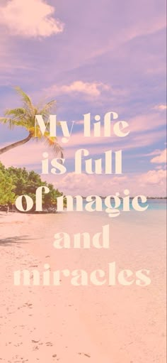 a beach with palm trees and the words my life is full of magic and mirages