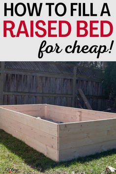 a raised bed with the words how to fill a raised bed for cheap