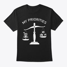 My Priorities Disc Golf Tips The Scale T T-Shirt , Regular fit, unisex