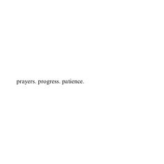 the words prayer, progress, and patience are written in black on a white background