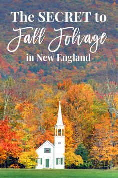 the best new england fall foliage with an image of a white church surrounded by trees