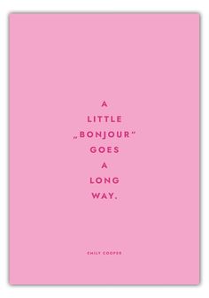 a pink poster with the words'a little bonjou goes a long way '