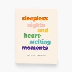 a poster with the words sleepless nights and heart - melting moments written in different colors