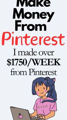 an advertisement for a pinterest website with a girl on her laptop and the words, make money from pinterest i made over $ 750 / week from pinterest