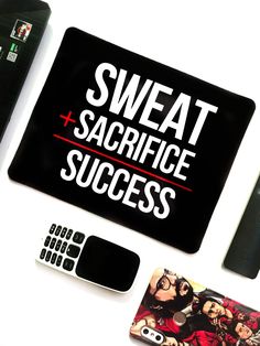 a mouse pad with the words sweat and sacrifice success next to it