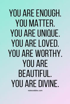 a quote that says you are enough, you matter