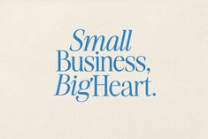 the words small business, big heart are written in blue on a white paper background