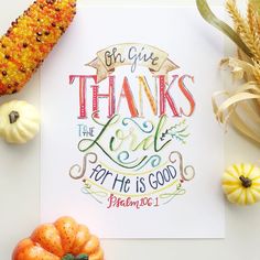 a thanksgiving card with the words, be give thanks to the lord for he is good