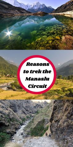 three pictures with the words, reasons to trek the manashi circuit