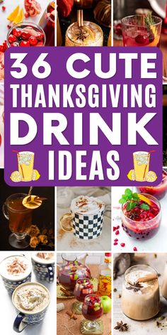 the words 30 cute thanksgiving drink ideas are in purple and white letters with images of different drinks