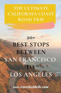 the ultimate california coast road trip with text overlay that reads best stops between san francisco to los angeles