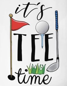 it's tee time with a golf ball and flag