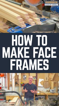 how to make face frames in woodworking with text overlay that reads, how to make face frames