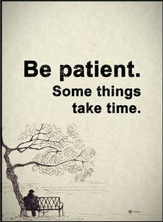 an image of a person sitting on a bench with the words be patient some things take time