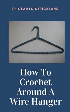 how to crochet around a wire hanger